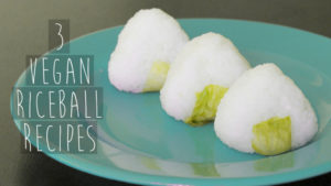 3 Vegan Rice Ball (Onigiri) Recipes For When You Have No Food